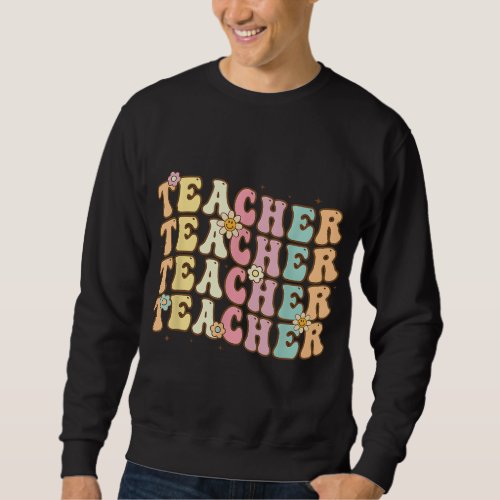 Retro Groovy Teacher Inspirational Colorful Back t Sweatshirt
