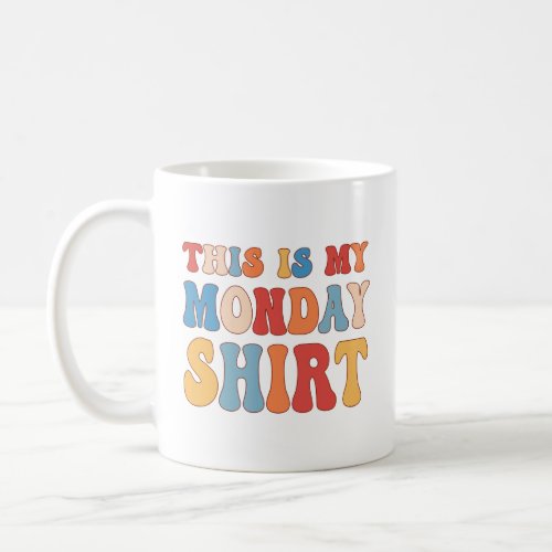 Retro groovy This is My Monday Shirt Funny Relatab Coffee Mug