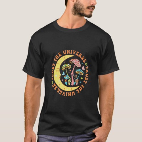 Retro Groovy Trust The Universe Mushroom Magic Pla T_Shirt