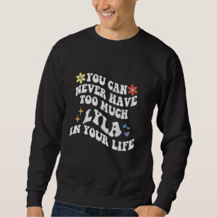 Retro Groovy You Can Never Have Too Much LYLA In Y Sweatshirt