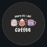 Retro Halloween Coffee Scary Til I Get Coffee Spoo Classic Round Sticker<br><div class="desc">Retro Halloween Coffee Scary Til I Get Coffee Spooky</div>