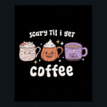 Retro Halloween Coffee Scary Til I Get Coffee Spoo Poster<br><div class="desc">Retro Halloween Coffee Scary Til I Get Coffee Spooky</div>