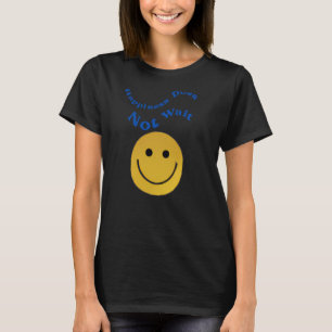 Retro Happy Face Smile Happiness Does Not Wait T-Shirt