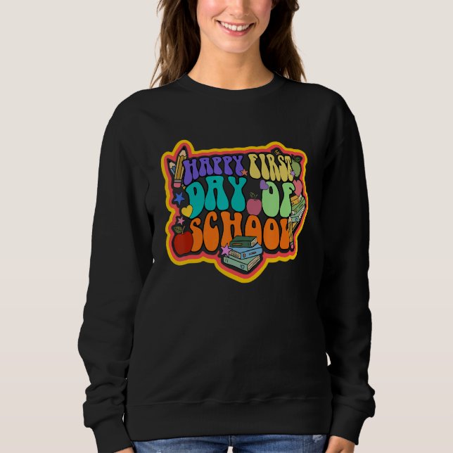 Retro Happy First Day Of School Groovy Back To Sch Sweatshirt (Front)