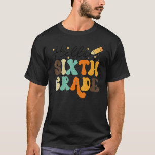 Retro Hello Sixth Grade Team 6th Grader Back To S T-Shirt