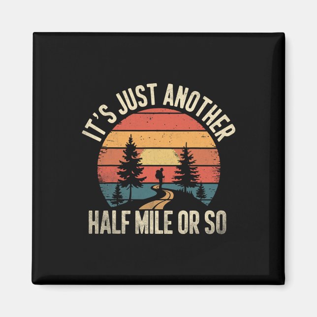 Retro Hiking Design Funny It's Just Another Half M Magnet (Front)