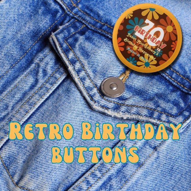 Retro Hippie Flower 70th Birthday  Button (add some Flower Power swag to your Boomer Birthday Bash. Customized )