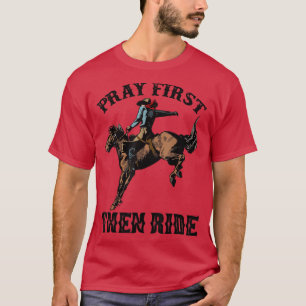 Retro Horsing Cowboy Pray First Then Ride Western T-Shirt