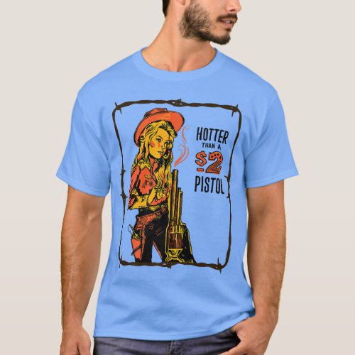 Retro Hotter Than A 2 Dollar Pistol Western Countr T_Shirt