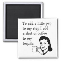 Retro Housewife Ad Funny Tequila Coffee Pep Magnet