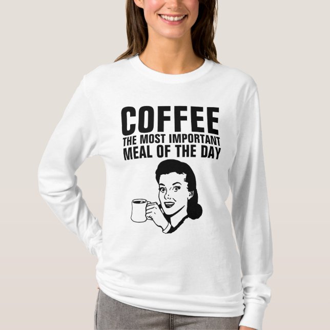 RETRO HOUSEWIFE COFFEE MOST IMPORTANT MEAL T-Shirt (Front)