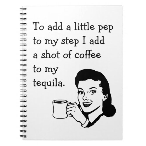 Retro Housewife Funny Tequila Coffee Pep Quote Notebook