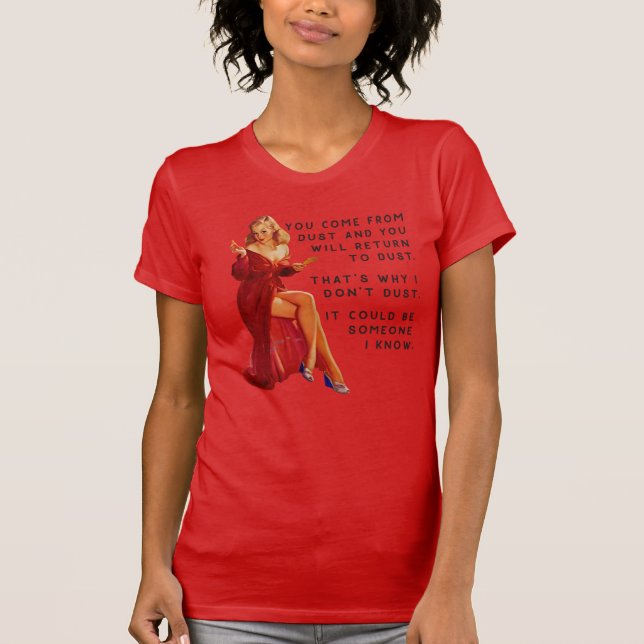 Retro Housewife Wisdom Dust to Dust T-Shirt (Front)
