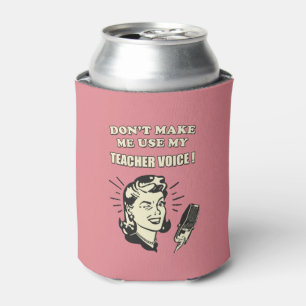 Retro Humor - Don't Make Me Use My Teacher Voice Can Cooler