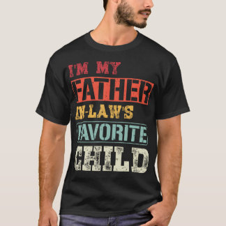 Retro I Am My Father In Law'S Favorite Child Son D T-Shirt