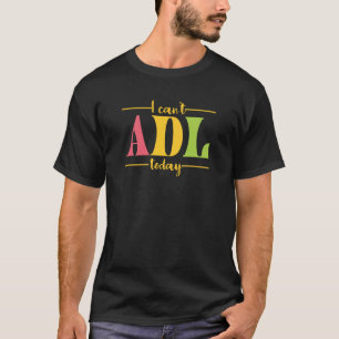 Retro I Can't ADL Today Occupational Therapy For M T-Shirt