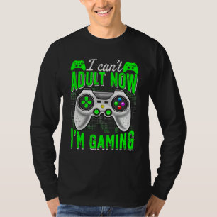 Retro I Can't Adult Now I'm Gaming Video Game  Gam T-Shirt