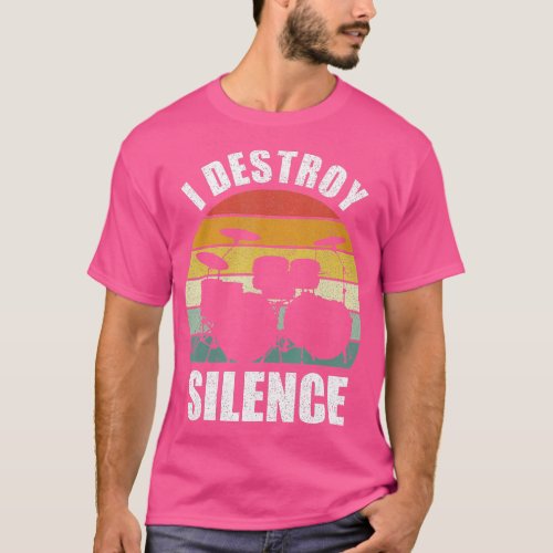 Retro I Destroy Silence Drummer  Vintage Drum Play T_Shirt