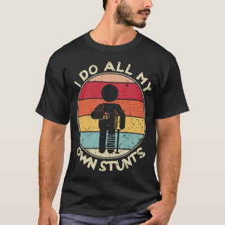 Retro I Do My Own Stunts Injury Tshirt Funny 