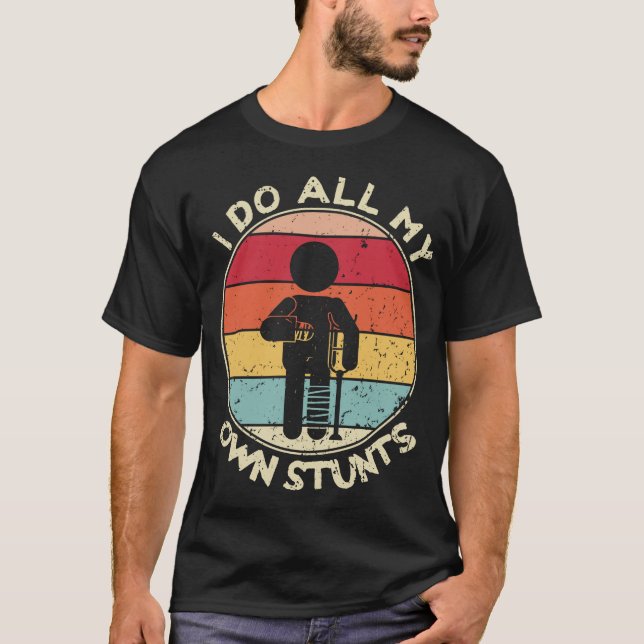 Retro I Do My Own Stunts Injury Tshirt Funny  (Front)