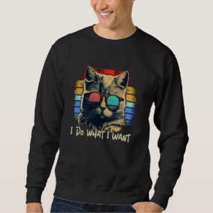 Retro I do what I want cat  80s 90s style cat Sweatshirt