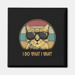 Retro I Do What I Want Cat Funny Cat Lover Magnet