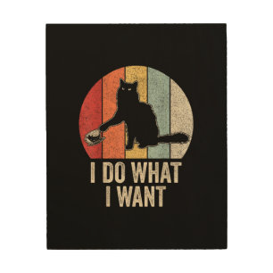 Retro I Do What I Want Cat Shirt Cat Lover Owner G Wood Wall Art