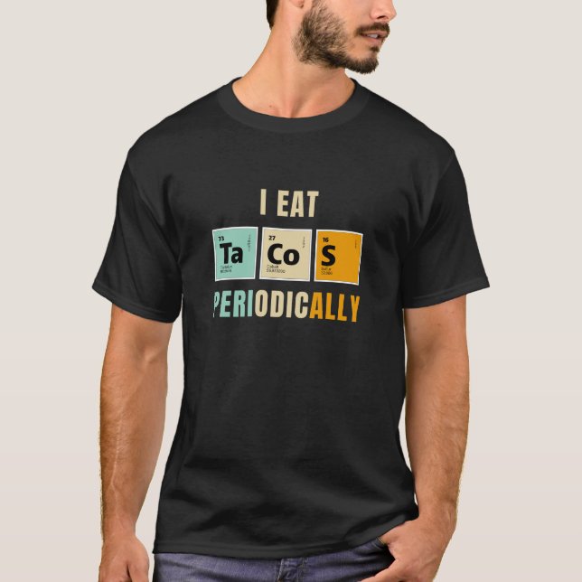 Retro I Eat Tacos Periodically Chemistry Science T-Shirt (Front)