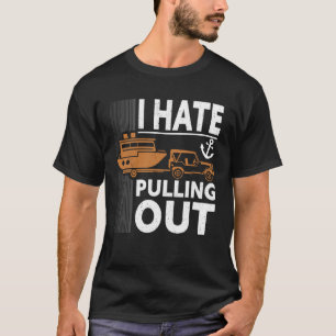 Retro I Hate Pulling Out Boating Boating Outfit T-Shirt