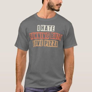 Retro I Hate Running But I Love Pizza 27394941 T-Shirt