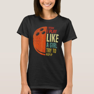Retro I Know I Play Like A Girl Try To Keep Up Bow T-Shirt