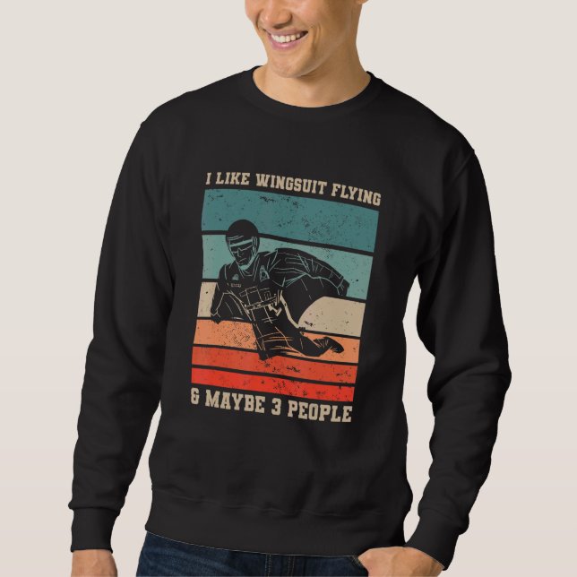 Retro I Like Wingsuit Flying & Maybe 3 People Skyd Sweatshirt (Front)