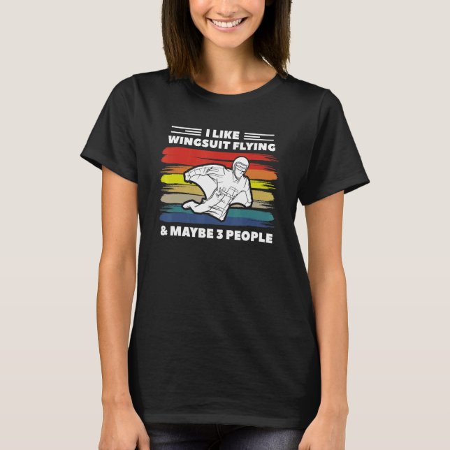 Retro I Like Wingsuit Flying & Maybe 3 People Skyd T-Shirt (Front)