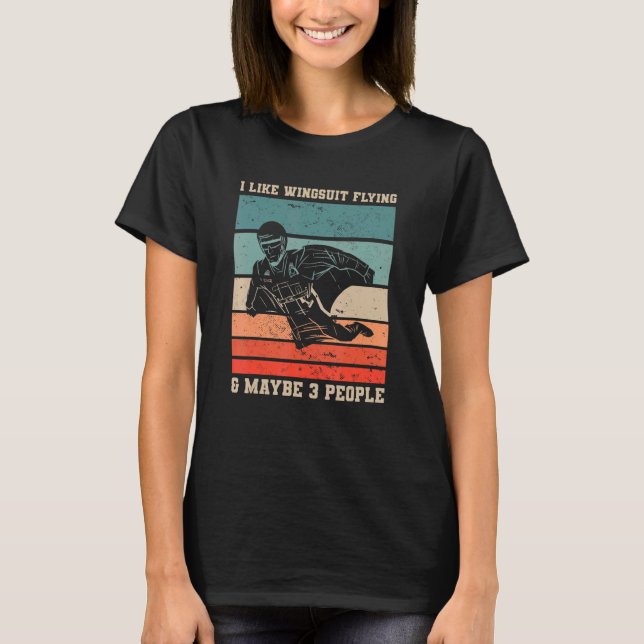 Retro I Like Wingsuit Flying & Maybe 3 People Skyd T-Shirt (Front)