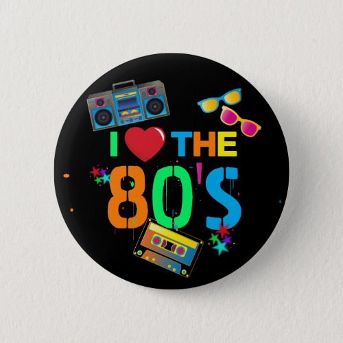 Retro I Love The 80s  Eighties Button