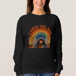 Retro I Love You All Class Dismissed Teacher Groov Sweatshirt