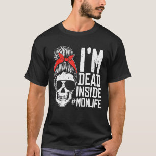 Retro I M Dead Inside Funny Wife Mom Mother S Day T-Shirt