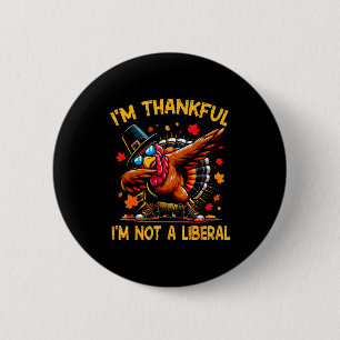 Retro I’m Thankful I’m Not A Liberal Funny Thanksg Button