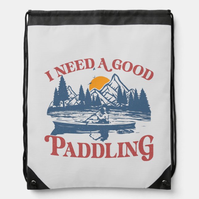 Retro I Need A Good Paddling Kayaking Kayaker Drawstring Bag (Front)