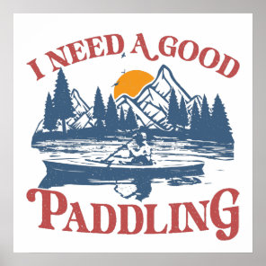 Retro I Need A Good Paddling Kayaking Kayaker Poster