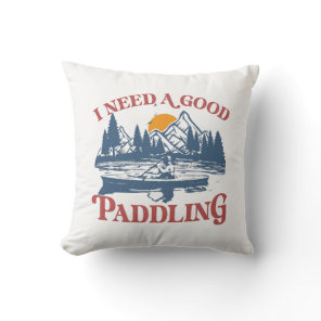 Retro I Need A Good Paddling Kayaking Kayaker Throw Pillow