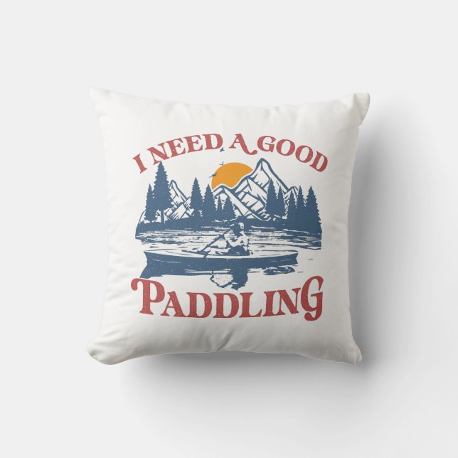 Retro I Need A Good Paddling Kayaking Kayaker Throw Pillow (Front)