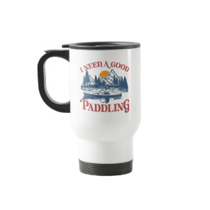 Retro I Need A Good Paddling Kayaking Kayaker Travel Mug