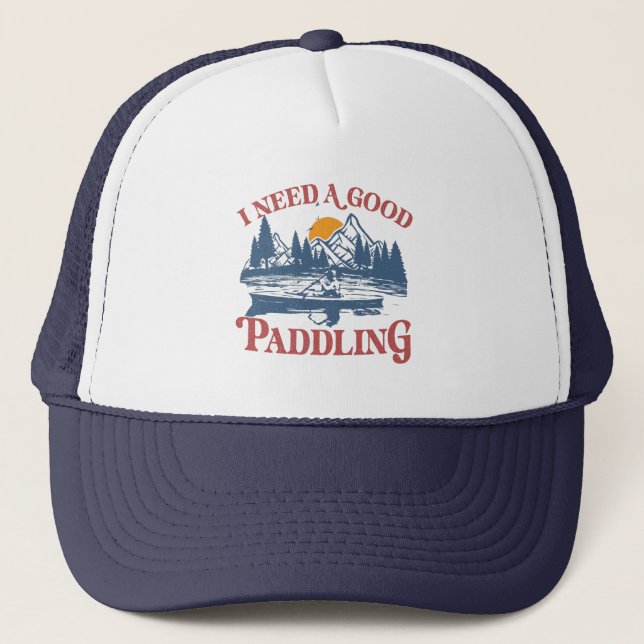 Retro I Need A Good Paddling Kayaking Kayaker Trucker Hat (Front)