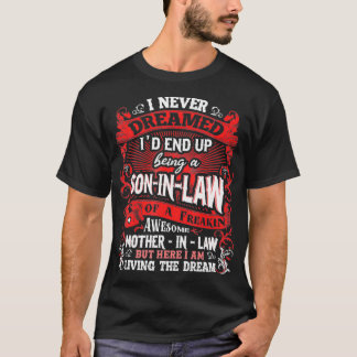 Retro I Never Dreamed I'd End Up Being A Son In La T-Shirt