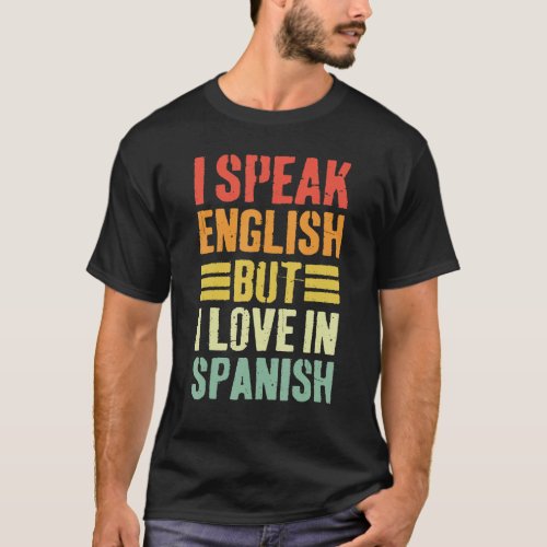   Retro I Speak English But I Love In Spanish Vint T_Shirt