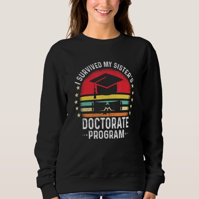 Retro I Survived My Sister's Doctorate Program Phd Sweatshirt (Front)