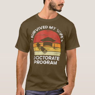 Retro I survived MY wife's Doctorate Program PhDs  T-Shirt
