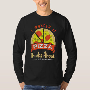 Retro I Wonder If Pizza Thinks About Me Too Food T-Shirt