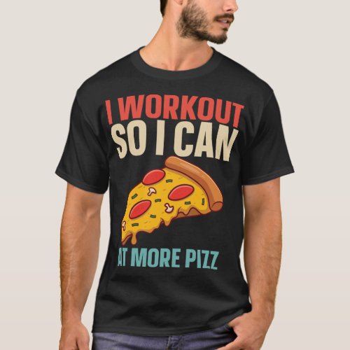 Retro I Workout So I Can Eat More Pizza Gym Funny  T_Shirt